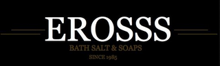 EROSSS BATH SALTS & SOAP SINCE 1985 logo