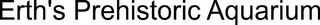 ERTH'S PREHISTORIC AQUARIUM logo