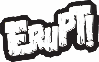 ERUPT!