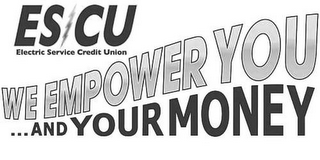 ES CU ELECTRIC SERVICE CREDIT UNION WE EMPOWER YOU ...AND YOUR MONEY logo