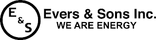 E&S EVERS & SONS INC. WE ARE ENERGY logo
