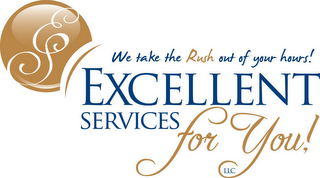 ES WE TAKE THE RUSH OUT OF YOUR HOURS! EXCELLENT SERVICES FOR YOU! LLC logo