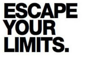 ESCAPE YOUR LIMITS