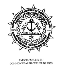 ESCUELA MAGNETICA ESPIRITUAL DE LA COMUNA UNIVERSAL FUNDADA EL 20 DE SEPTIEMBRE DEL ANO 1911 MTRO. FDOR JOAQUIN TRINCADO CATEDRA REGIONAL ALFREDO MATOS SEGARRA NUEVA ERA SOLO ELOI ESTA ES LA LEY M EMECU-EME DE LA CU COMMONWEALTH OF PUERTO RICO logo