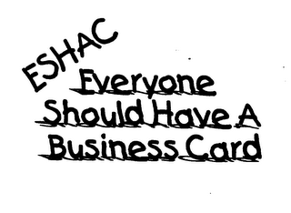 ESHAC EVERYONE SHOULD HAVE A BUSINESS CARD logo