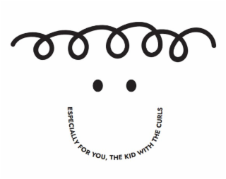 ESPECIALLY FOR YOU, THE KID WITH  THE CURLS