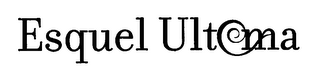 ESQUEL ULTEMA
