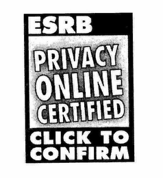 ESRB PRIVACY ONLINE CERTIFIED CLICK TO CONFIRM