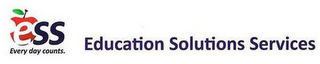 ESS EVERY DAY COUNTS. EDUCATION SOLUTIONS SERVICES logo