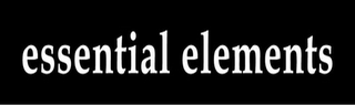 ESSENTIAL ELEMENTS