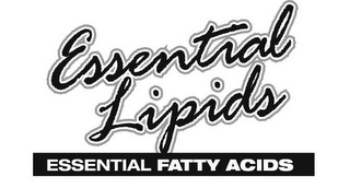 ESSENTIAL LIPIDS ESSENTIAL FATTY ACIDS