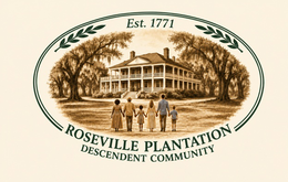 EST. 1771 ROSEVILLE PLANTATION DESCENDENT COMMUNITY