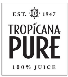 EST. 1947 T TROPICANA PURE 100% JUICE logo