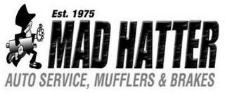 EST. 1975 MAD HATTER AUTO SERVICE, MUFFLERS & BRAKES logo
