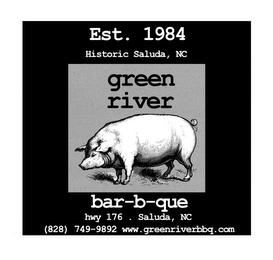 EST. 1984 HISTORIC SALUDA, NC GREEN RIVER BAR-B-QUE HWY 176 . SALUDA, NC (828) 749-9892 WWW.GREENRIVERBBQ.COM logo