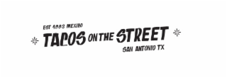 EST 1993 MEXICO TACOS ON THE STREET SAN ANTONIO TX logo