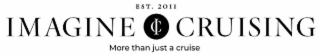 EST. 2011 IMAGINE IC CRUISING MORE THAN JUST A CRUISE logo