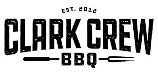 EST. 2012 CLARK CREW BBQ logo