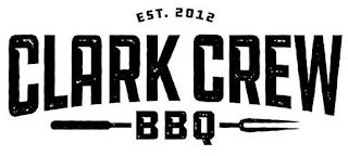 EST. 2012 CLARK CREW BBQ logo