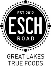 EST 2012 ESCH ROAD GREAT LAKES TRUE FOODS logo