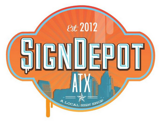 EST. 2012 SIGNDEPOT ATX A LOCAL SIGN SHOP logo
