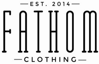 EST. 2014 FATHOM CLOTHING logo