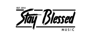EST. 2014 STAY BLESSED MUSIC logo