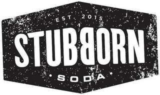 EST. 2015 STUBBORN SODA logo