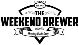 EST 2015 THE WEEKEND BREWER BREWING MADE EASY logo