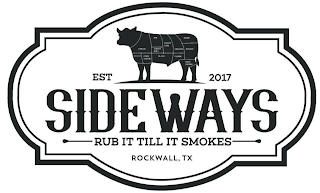 EST 2017 SIDEWAYS RUB IT TILL IT SMOKES ROCKWALL, TX CHUCK RIB SHORT RIBS SHORT LOIN SIRLOIN RUMP BRISKET FORE SHANK PLATE FLANK HIND SHANK logo