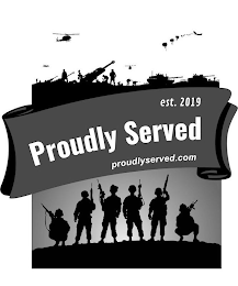 EST. 2019 PROUDLY SERVED PROUDLYSERVED.COM logo