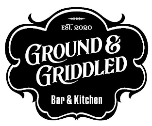 EST. 2020 GROUND & GRIDDLED BAR & KITCHEN logo