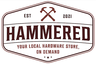 EST 2021 HAMMERED YOUR LOCAL HARDWARE STORE, ON DEMAND logo