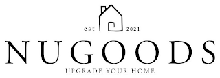 EST 2021 NUGOODS UPGRADE YOUR HOME logo
