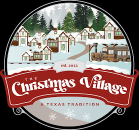 EST. 2022 THE CHRISTMAS VILLAGE A TEXAS TRADITION