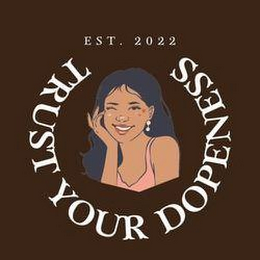 EST. 2022 TRUST YOUR DOPENESS logo