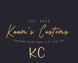 EST. 2023 KAAM'S CUSTOMS CUSTOM CREATIONS JUST FOR YOU KC logo