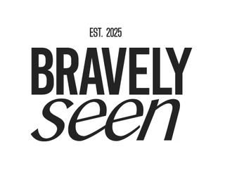 EST. 2025 BRAVELY SEEN logo