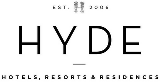 EST. H 2006 HYDE HOTELS, RESORTS & RESIDENCES logo