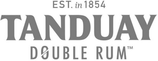 EST. IN 1854 TANDUAY DOUBLE RUM logo
