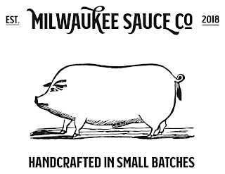 EST. MILWAUKEE SAUCE CO 2018 HANDCRAFTED IN SMALL BATCHES logo
