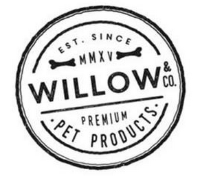 EST. SINCE MMXV WILLOW & CO. PREMIUM PET PRODUCTS logo