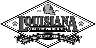 EST.1981 LOUISIANA FISH FRY PRODUCTS BRING THE TASTE OF LOUISIANA HOME logo