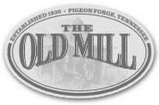 ESTABLISHED 1830 · PIGEON FORGE, TENNESSEE THE OLD MILL logo