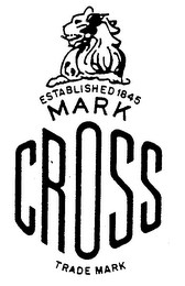 ESTABLISHED 1845 MARK CROSS TRADE MARK