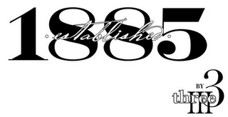 ESTABLISHED 1885 BY 3 III THREE logo
