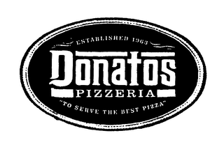 ESTABLISHED 1963 DONATOS PIZZERIA "TO SERVE THE BEST PIZZA" logo