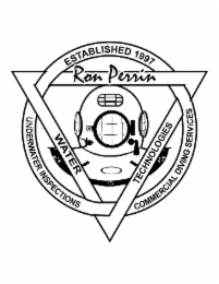 ESTABLISHED 1997 RON PERRIN WATER TECHNOLOGIES UNDERWATER INSPECTIONS COMMERCIAL DIVING SERVICES