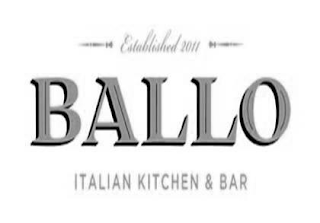 ESTABLISHED 2011, BALLO ITALIAN KITCHEN & BAR logo