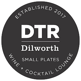 ESTABLISHED 2017 DTR DILWORTH SMALL PLATES WINE + COCKTAIL LOUNGE logo